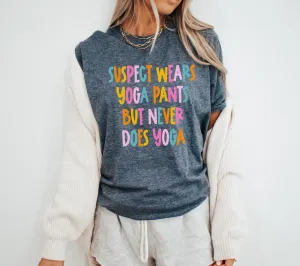 Suspect Wears Yoga Pants // CHOOSE YOUR GARMENT STYLE